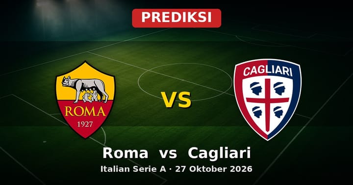 Prediksi Roma vs Cagliari Serie A 27 Oktober 2026: Duel Vital Pekan Ini